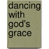 Dancing with God's Grace