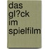 Das Gl�Ck Im Spielfilm