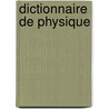 Dictionnaire de physique door Richard Taillet