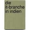 Die It-Branche in Indien by Christian Wehner