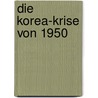 Die Korea-Krise Von 1950 door Helmut Wagner