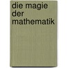 Die Magie Der Mathematik door Thomas Schrowe