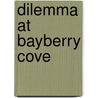 Dilemma at Bayberry Cove by Cynthia Thomason