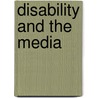 Disability and the Media by Ii Charles A. Riley