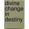 Divine Change in Destiny door Christine Francis