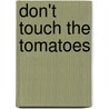 Don't Touch the Tomatoes door Barbara Aquila
