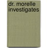 Dr. Morelle Investigates by Ernest Dudley