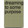 Dreaming to Some Purpose door Colin Wilson