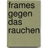 Frames Gegen Das Rauchen