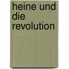 Heine Und Die Revolution door Jochen Mller
