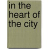 In the Heart of the City by Cath Staincliffe