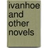 Ivanhoe and Other Novels
