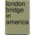 London Bridge in America