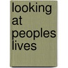 Looking at Peoples Lives door Sally Jones