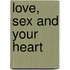 Love, Sex and Your Heart
