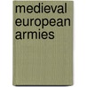 Medieval European Armies door Terence Wise