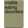 Midlife Eating Disorders door Cynthia M. Bulik