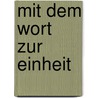 Mit Dem Wort Zur Einheit by Thomas Mrotzek