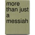 More Than Just a Messiah