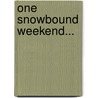 One Snowbound Weekend... door Christy Lockhart