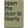 Open the Door to Liberty door Anne Rockwell