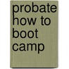 Probate How to Boot Camp door Deanna Appling