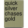 Quick Silver Chases Gold door Calum Cumming