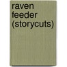 Raven Feeder (Storycuts) by M.C. Scott