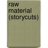Raw Material (Storycuts) by Antonia S. Byatt
