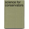 Science for Conservators door Conservation Unit Museums and Galleries