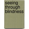 Seeing Through Blindness door Matt Harris