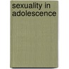 Sexuality in Adolescence door Susan Moore