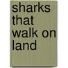 Sharks That Walk on Land door Ron Palmer