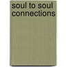 Soul to Soul Connections by Carole J. Obley