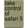 Take Control of Safari 5 by Sharon Zardetto