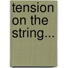 Tension on the String... door Mark R. Baker