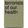 Terrorists of Our Health door George L. Rogers