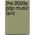 The 2000S Pop Music Quiz