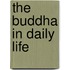 The Buddha in Daily Life