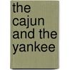 The Cajun and the Yankee by Rocky Steele