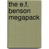 The E.F. Benson Megapack by Edward Frederic Benson
