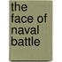 The Face of Naval Battle