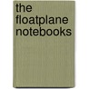 The Floatplane Notebooks door Clyde Edgerton