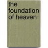The Foundation of Heaven door D.H. C. Carter