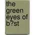 The Green Eyes of B�St