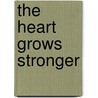 The Heart Grows Stronger door K.E. Ward