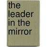 The Leader in the Mirror by Anthony L=Pez