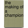 The Making of a Champion door Mike Murdock