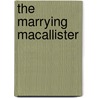 The Marrying Macallister door Joan Elliott Pickart