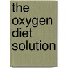 The Oxygen Diet Solution door Susan M. Kleiner